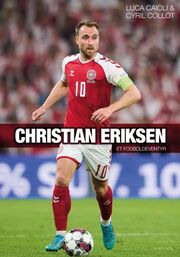 Luca Caioli, Cyril Collot: Christian Eriksen : et fodboldeventyr