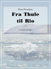 Peter Freuchen: Fra Thule til Rio